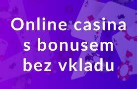 online kasino s bonusem bez vkladu